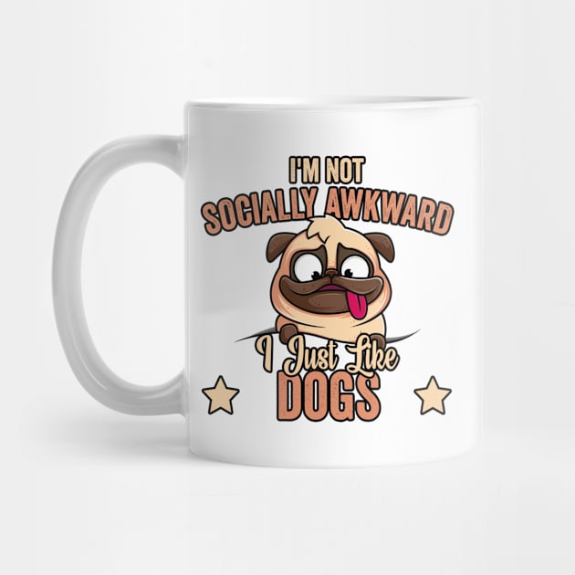 I'm Not Socially Awkward I Just Like Dogs (1) by Graficof